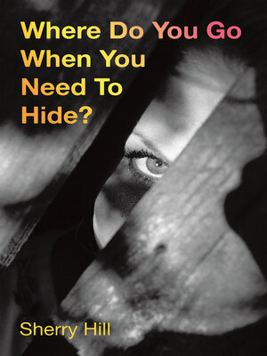 cover image of Where Do You Go When  You Need to Hide?